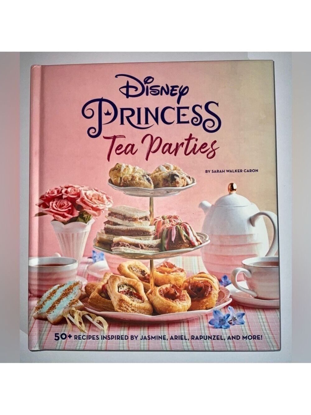 Disney Princess Tea Parties Cookbook - 50+ recipes - perfectly princess themed